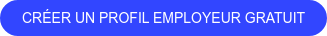 CRÉER UN PROFIL EMPLOYEUR GRATUIT