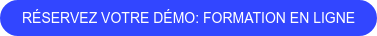 RÉSERVEZ VOTRE DÉMO: Formation en ligne