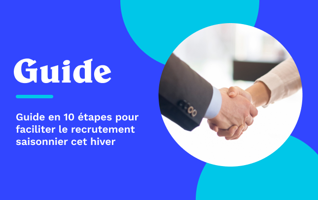 Guide en 10 étapes pour recruter des saisonniers cet hiver