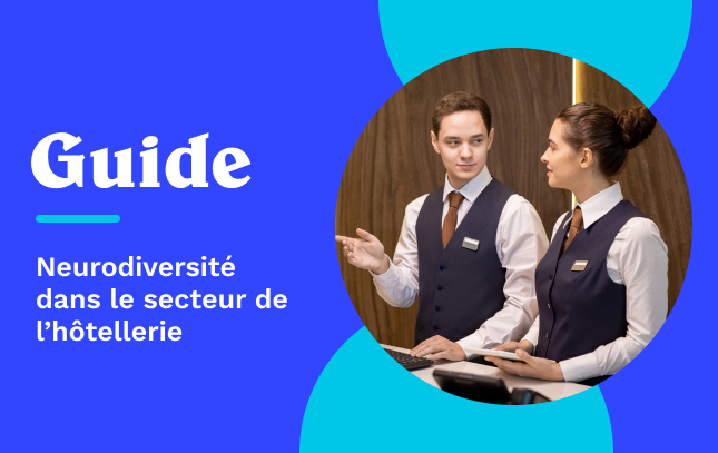 Gérer les employés neurodivers du secteur hôtelier en 7 étapes