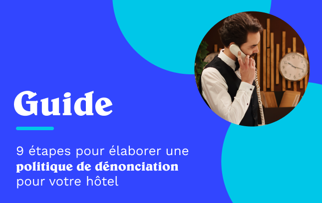 Guide en 9 étapes sur la politique de dénonciation d’un hôtel