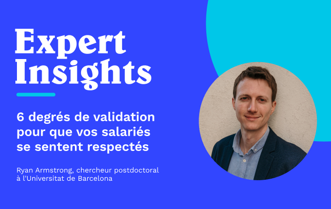 6 degrés de validation pour que vos salariés se sentent respectés