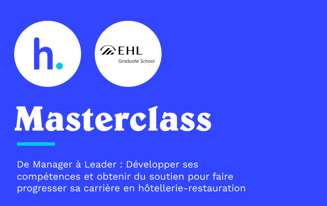 De Manager à Leader : Développer ses Compétences et Obtenir du Soutien pour progresser dans sa Carrière en Hôtellerie-Restauration